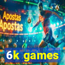 6k games